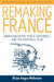 Remaking France: Americanization, Public Diplomacy, and the Marshall Plan by Brian A. McKenzie