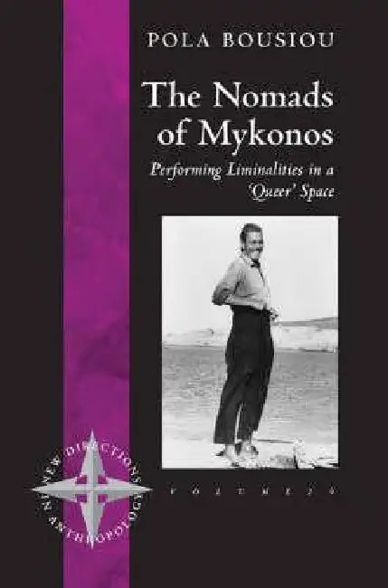 The Nomads of Mykonos: Performing Liminalities in a 'queer' Space by Pola Bousiou