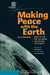 Making Peace with the Earth: What Future for the Human Species and the Planet by Jérôme Bindé