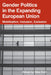 Gender Politics in the Expanding European Union: Mobilization, Inclusion, Exclusion by Silke Roth
