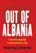Out of Albania: From Crisis Migration to Social Inclusion in Italy by Russell King, Nicola Mai