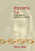 Negotiating Risk: British Pakistani Experiences of Genetics by Alison Shaw