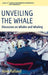 Unveiling the Whale: Discourses on Whales and Whaling by Arne Kalland
