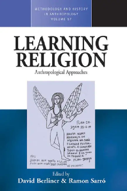 Learning Religion: Anthropological Approaches by David Berliner, Ramon Sarró