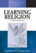 Learning Religion: Anthropological Approaches by David Berliner, Ramon Sarró