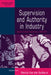 Supervision and Authority in Industry: Western European Experiences, 1830-1939 by Patricia Van Den Eeckhout