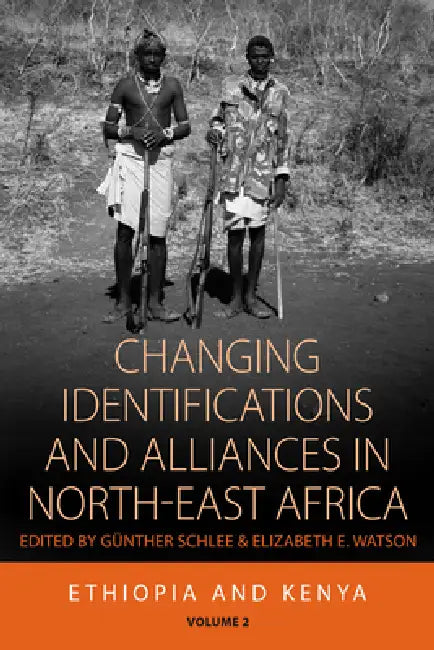 Changing Identifications and Alliances in North-East Africa: Volume I: Ethiopia and Kenya by Günther Schlee, Elizabeth E. Watson