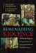 Remembering Violence: Anthropological Perspectives on Intergenerational Transmission by Nicolas Argenti, Katharina Schramm