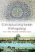 Conceptualizing Iranian Anthropology: Past and Present Perspectives by Shahnaz R. Nadjmabadi