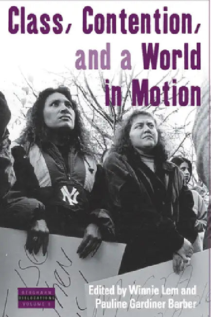 Class, Contention, and a World in Motion by Winnie Lem, Pauline Gardiner Barber