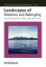 Landscapes of Relations and Belonging: Body, Place and Politics in Wogeo, Papua New Guinea by Astrid Anderson