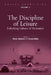 The Discipline of Leisure: Embodying Cultures of 'Recreation' by Simon Coleman, Tamara Kohn