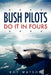 Bush Pilots Do It in Fours by Roy Watson