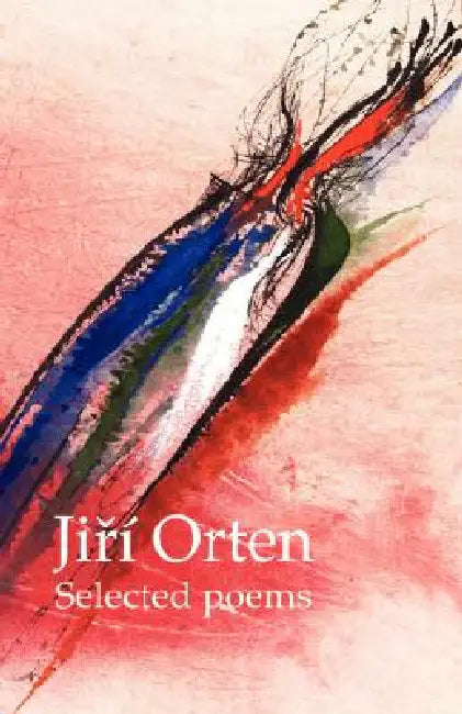 Jir Orten Selected Poems by Jir Orten, Betty Boyd, Josef Toms