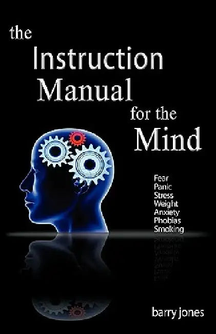 The Instruction Manual for the Mind by Barry Jones