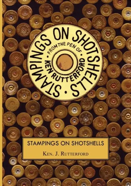 Stampings on Shotshells by Ken J. Rutterford