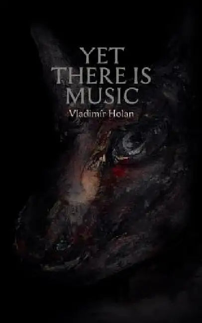 Yet There Is Music by Vladim R. Holan