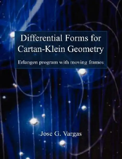 Differential Forms for Cartan-Klein Geometry by Jose G. Vargas