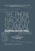 The Phone Hacking Scandal: Journalism on Trial by Richard Lance Keeble, John Mair