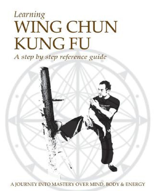 Learning Wing Chun Kung Fu by Jason G. Kokkorakis