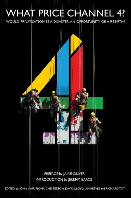 What Price Channel 4? by John Mair, Fiona Chesterton, Ian Reeves
