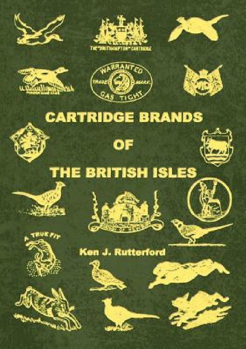 Cartridge Brands of the British Isles by Ken J. Rutterford