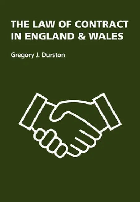 The Law of Contract in England & Wales by Gregory J. Durston