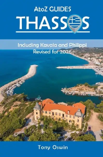 A to Z Guide to Thassos 2026, including Kavala and Philippi by Tony Oswin