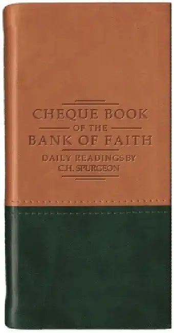 Chequebook of the Bank of Faith - Tan/Green: Daily Readings by C. H. Spurgeon by Charles Haddon Spurgeon