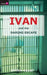 Ivan and the Daring Escape by Myrna Grant