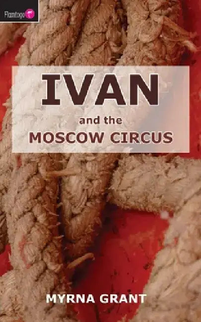 Ivan and the Moscow Circus by Myrna Grant