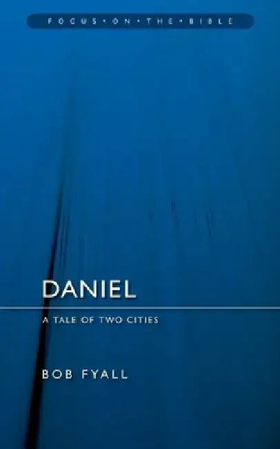 Daniel: A Tale of Two Cities by Bob Fyall