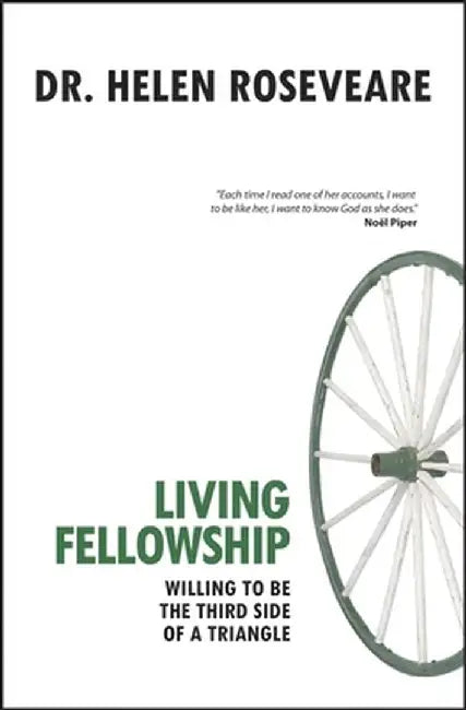Living Fellowship: Willing to Be the Third Side of a Triangle by Helen Roseveare