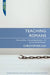 Teaching Romans, Volume 1: Unlocking Romans 1-8 for the Bible Teacher by Christopher Ash