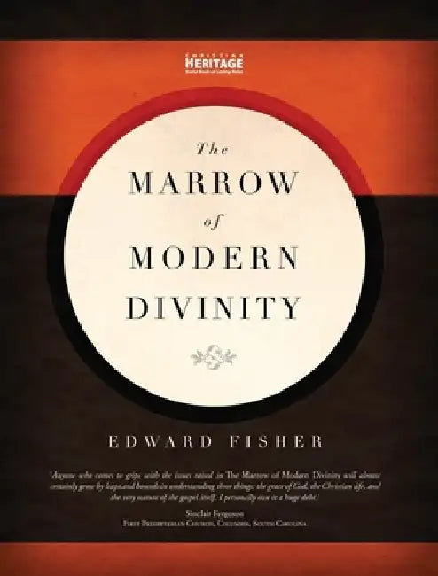 The Marrow of Modern Divinity by Edward Fisher