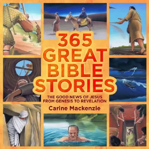 365 Great Bible Stories: The Good News of Jesus from Genesis to Revelation by Carine MacKenzie