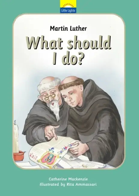 Martin Luther: What Should I Do? by Catherine MacKenzie