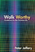 Walk Worthy: Guidelines for the Christian Faith by Peter Jeffery