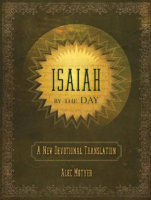 Isaiah by the Day: A New Devotional Translation by Alec Motyer