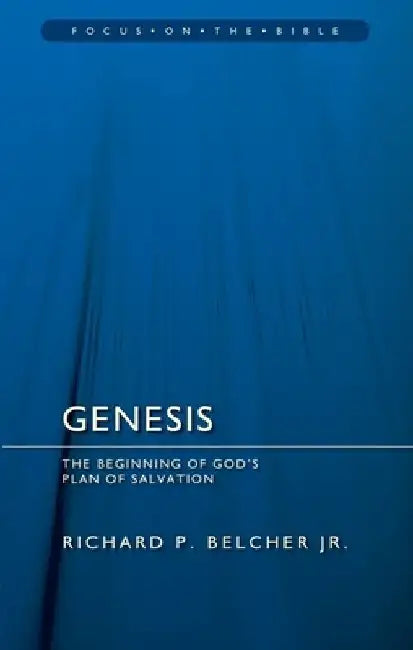 Genesis: The Beginning of God's Plan of Salvation by Richard P. Belcher