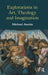 Explorations in Art, Theology and Imagination by Michael Ridgwell Austin