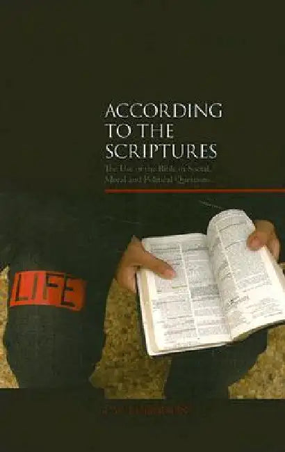 According to the Scriptures?: The Challenge of Using the Bible in Social, Moral, and Political Questions by J. W. Rogerson