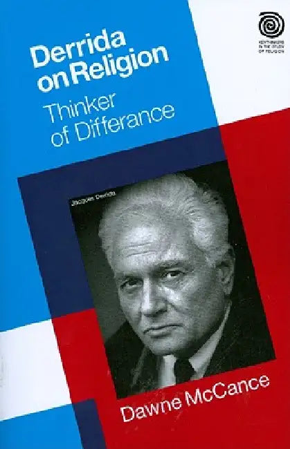 Derrida on Religion: Thinker of Differance by Dawne Mccance