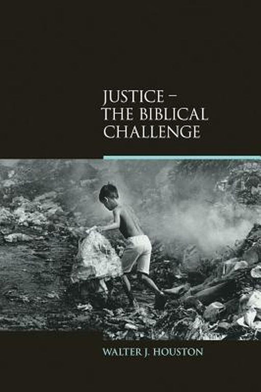 Justice: The Biblical Challenge by Walter J. Houston