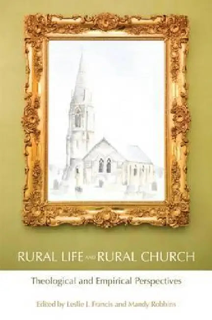 Rural Life and Rural Church: Theological and Empirical Perspectives by Leslie J. Francis