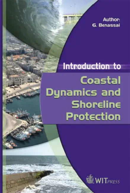 Introduction to Coastal Dynamics and Shoreline Protection by G. Benassai