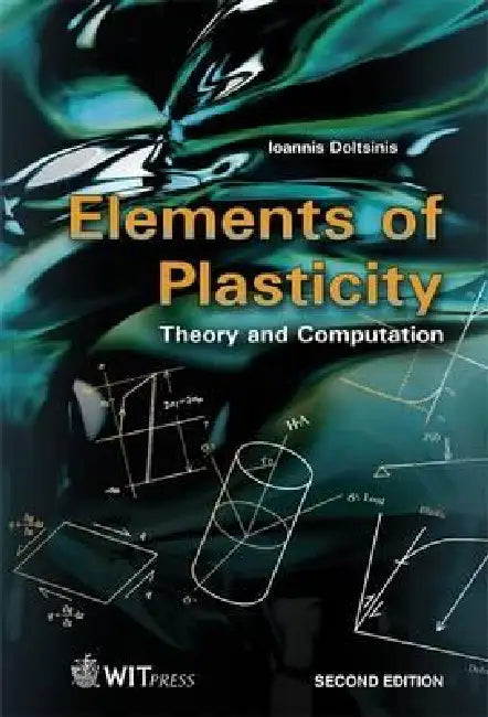 Elements of Plasticity: Theory and Computation by I. Doltsinis