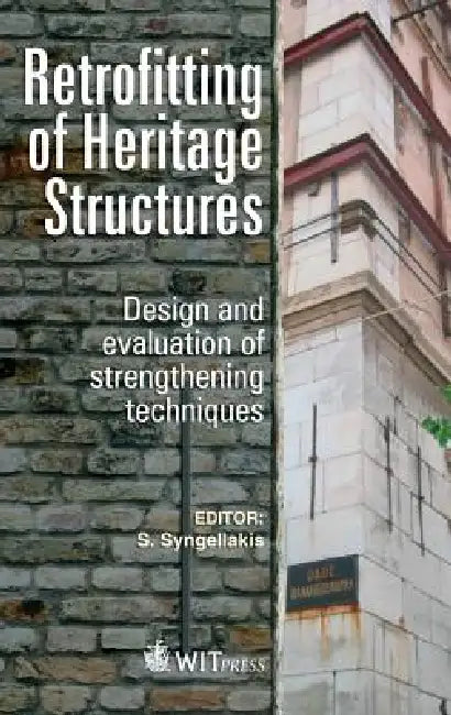 Retrofitting of Heritage Structures Against Earthquakes by S. Syngellakis