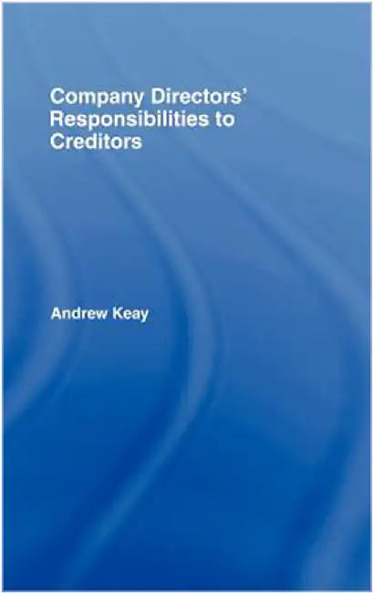 Company Directors, Responsibilities To Creaditors by Andrew Keay