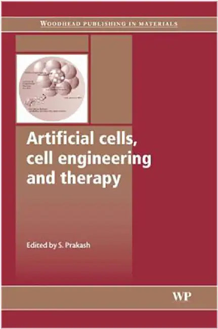Artificial Cells, Cell Engineering And Therapy by S. Prakash